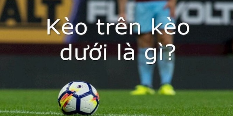 Đôi nét về kèo đội mạnh – đội yếu