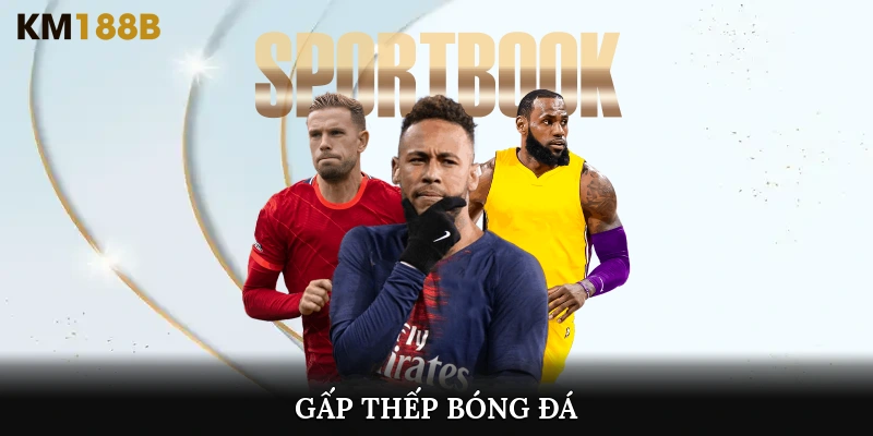 gấp thếp bóng đá