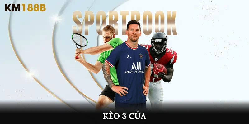 kèo 3 cửa