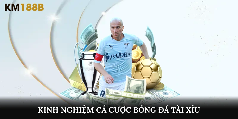 kinh nghiệm cá cược bóng đá tài xỉu